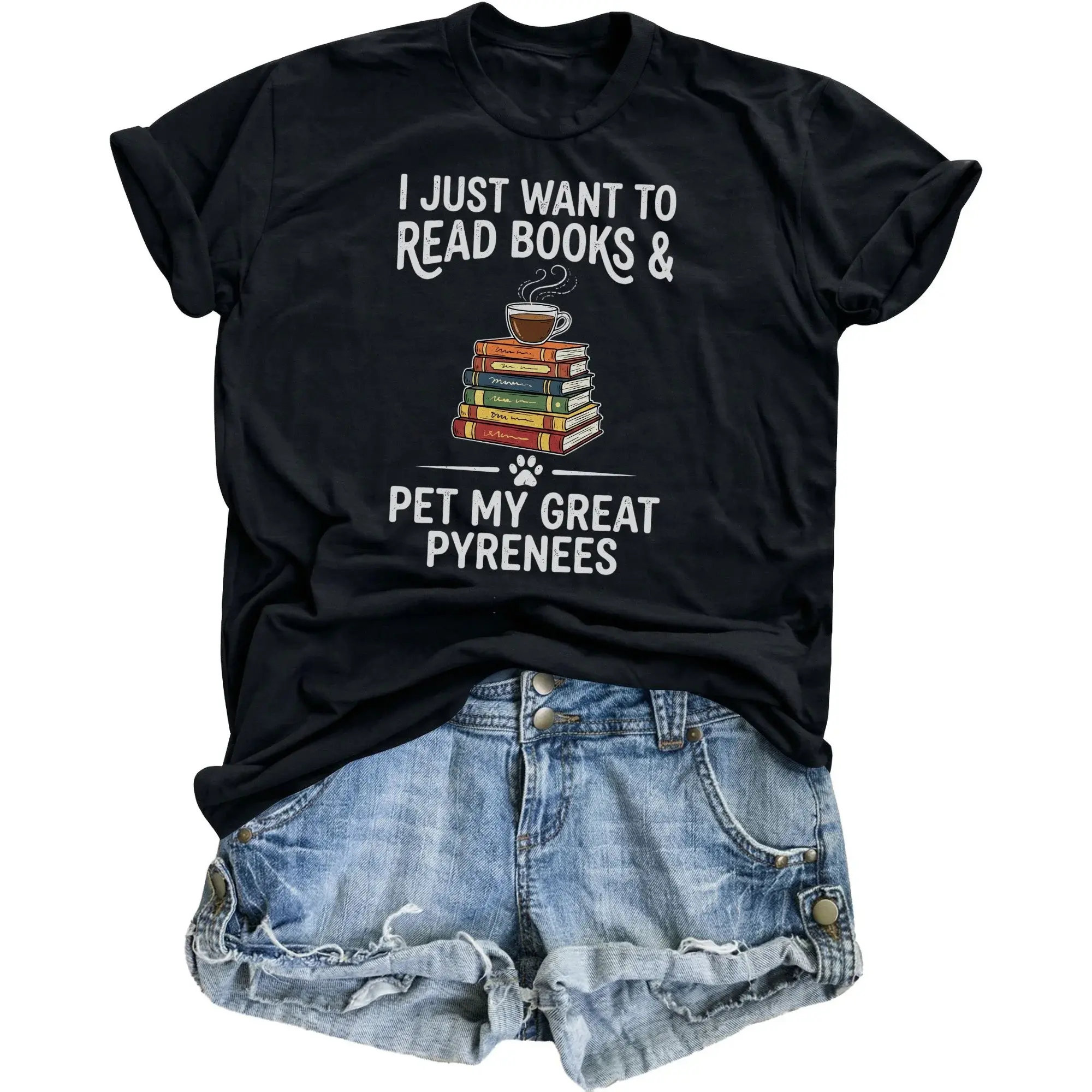 Graphic Tee I Just Want to Read Books and Pet My Great Pyrenees Unisex Crew Neck Comfortable Casual Cotton Shirt