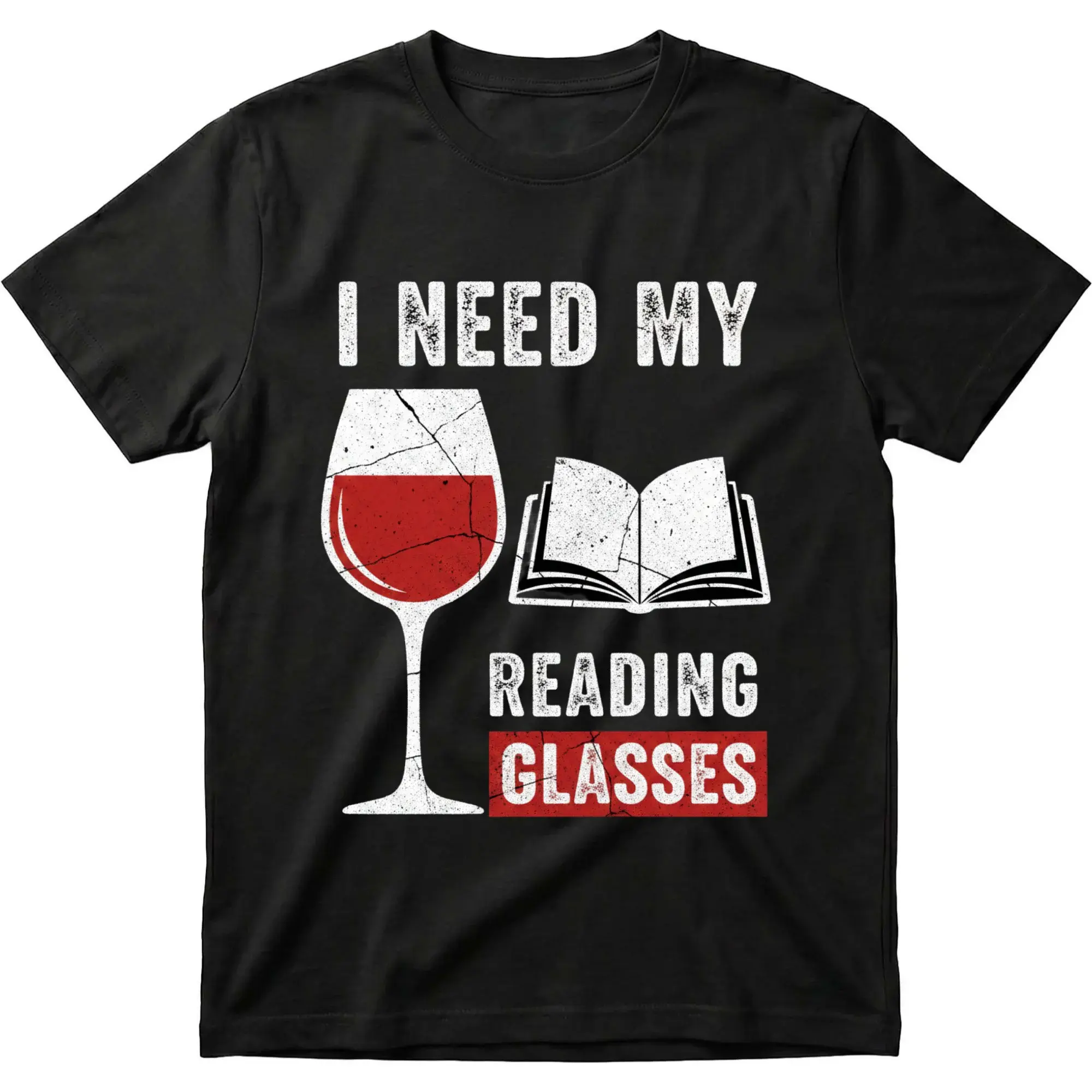 Funny Graphic Shirt I Need My Reading Glasses Wine Lover Gift Unisex Cotton Blend Crew Neck Apparel Casual Tee