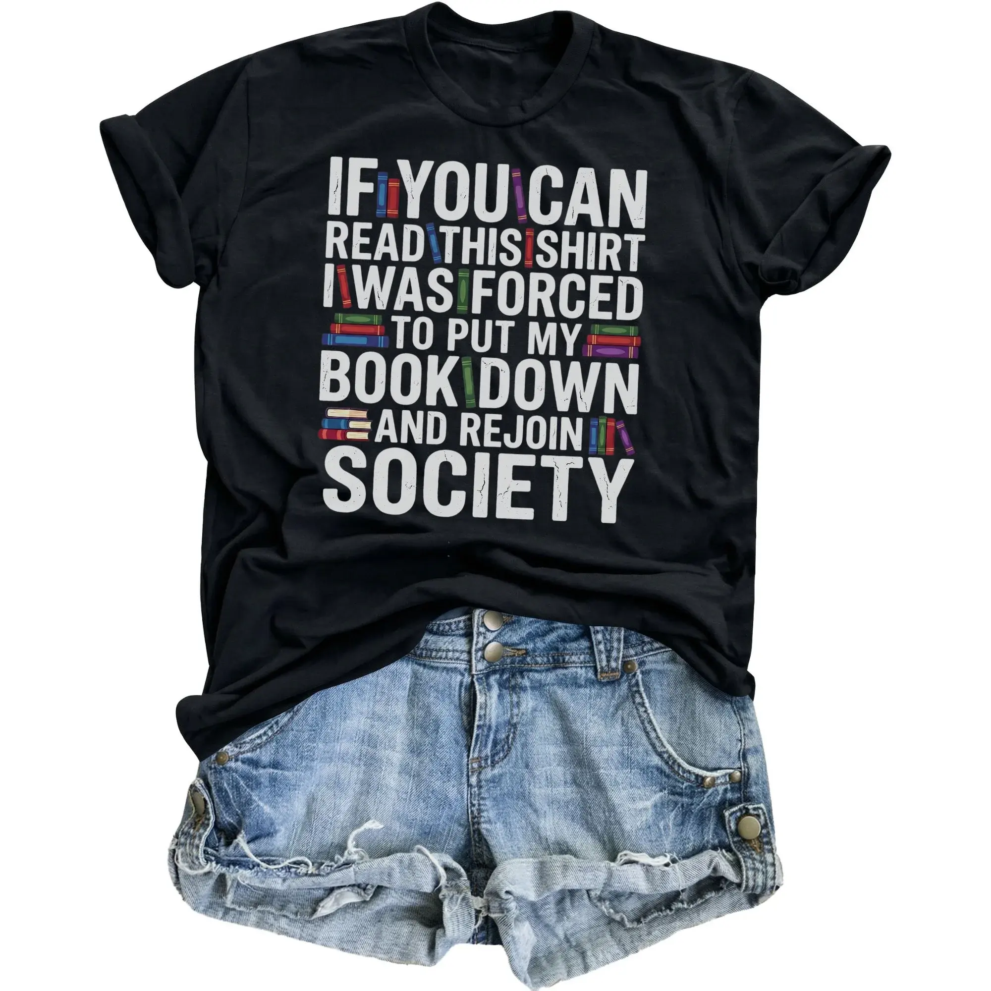 Funny Graphic Tee If You Can Read This I Was Forced to Put My Book Down and Rejoin Society Unisex Reading Shirt