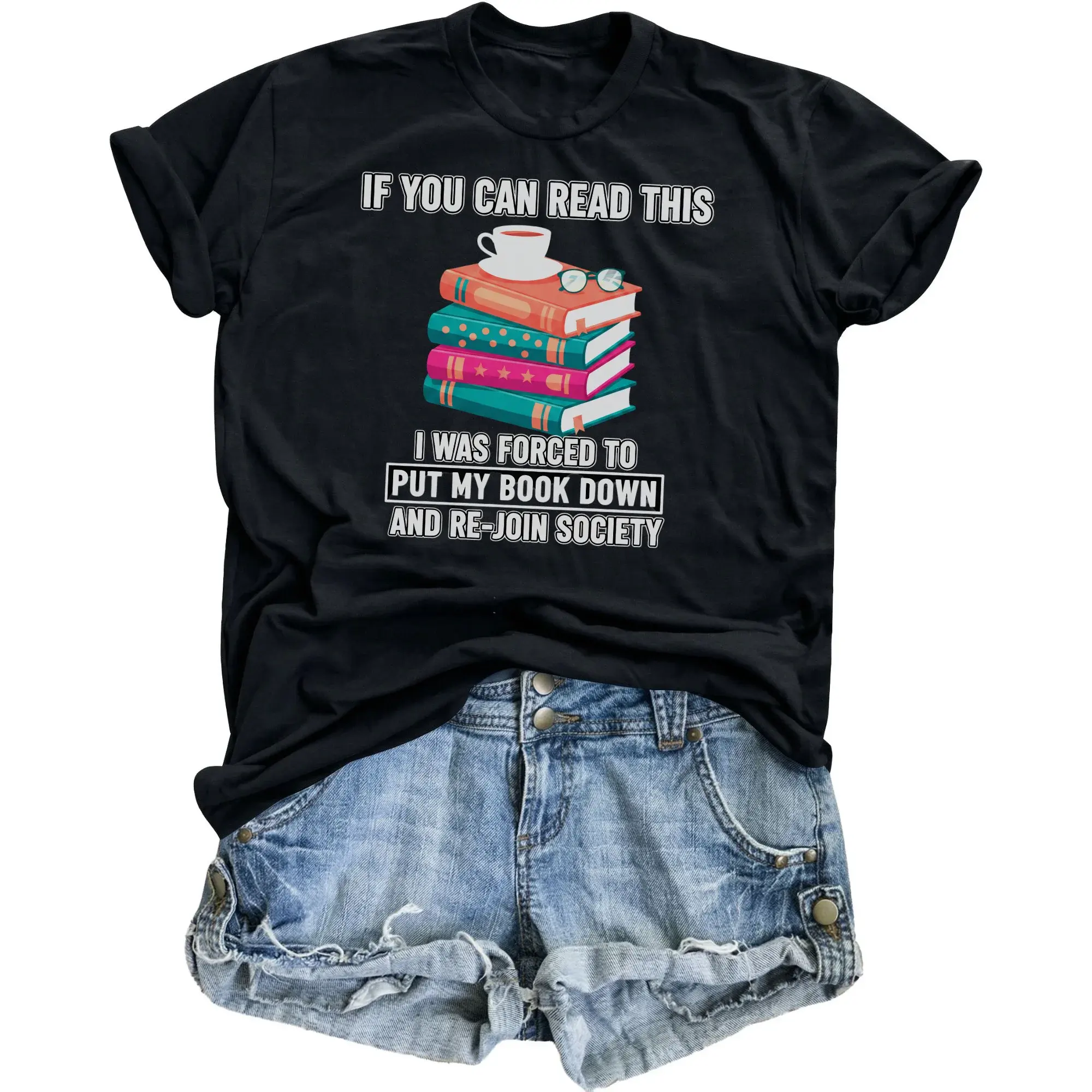 Funny Graphic Tee for Book Lovers If You Can Read This I Was Forced to Put My Down and Re-Join Society Unisex Shirt
