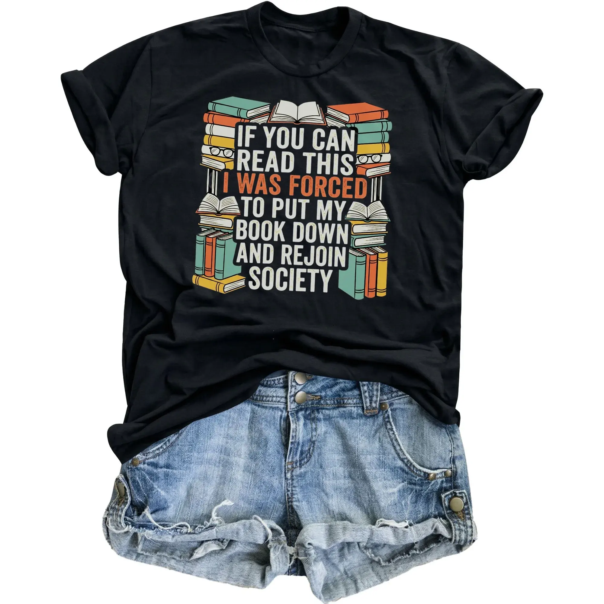 Funny Graphic Tee for Book Lovers If You Can Read This I Was Forced to Put My Down and Rejoin Society Shirt