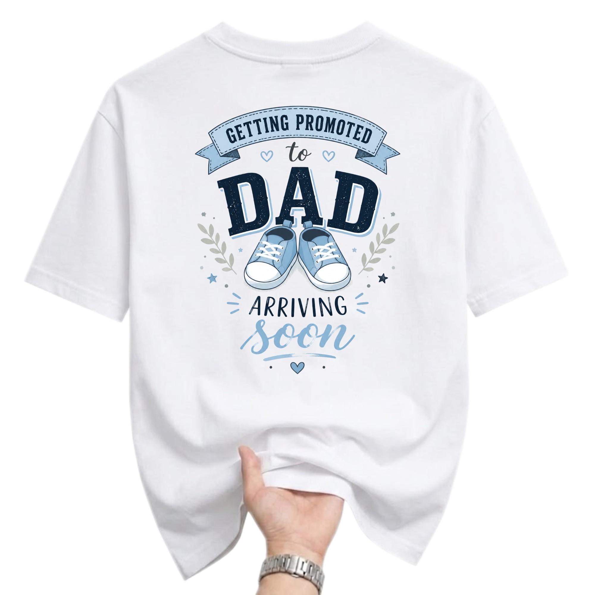 Funny Shirt Getting Promoted to Dad Arriving Soon Graphic Tee Unisex Crew Neck Comfortable Casual Apparel White