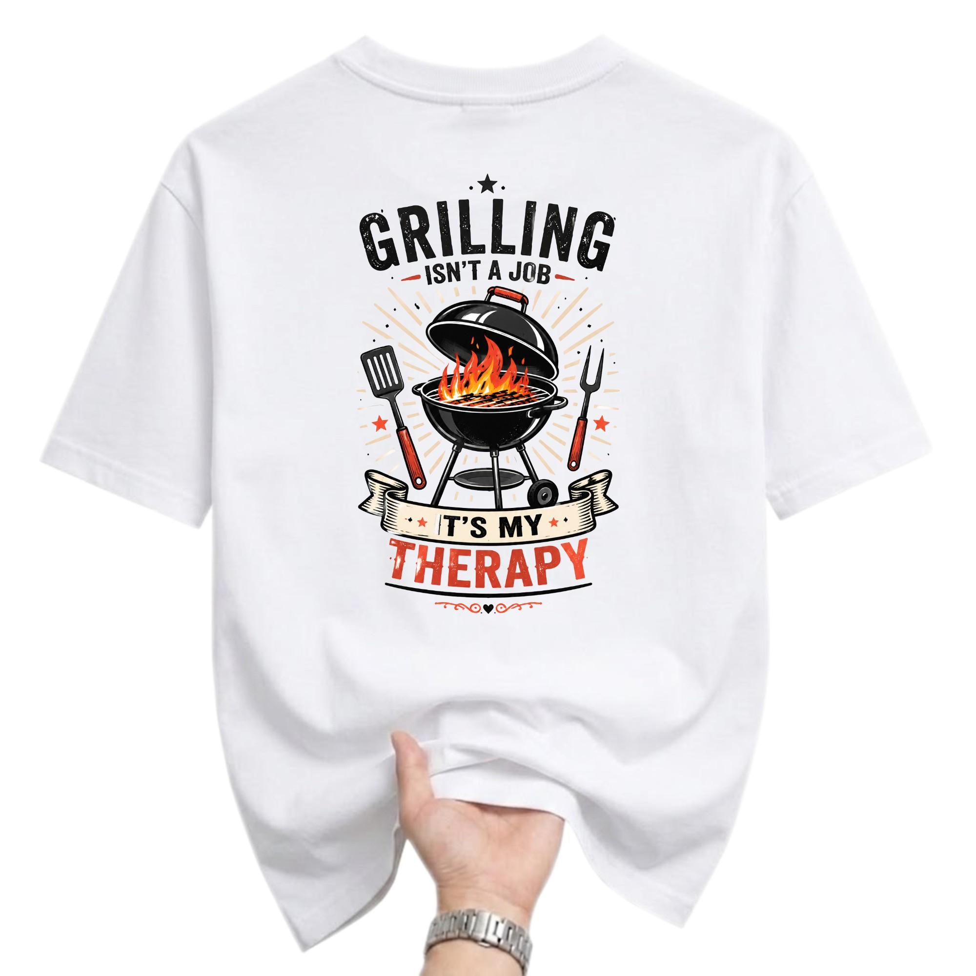 Funny Shirt Grilling Isn't a Job It's My Therapy Unisex Graphic Printed T-Shirt Casual Everyday Apparel Gift Idea