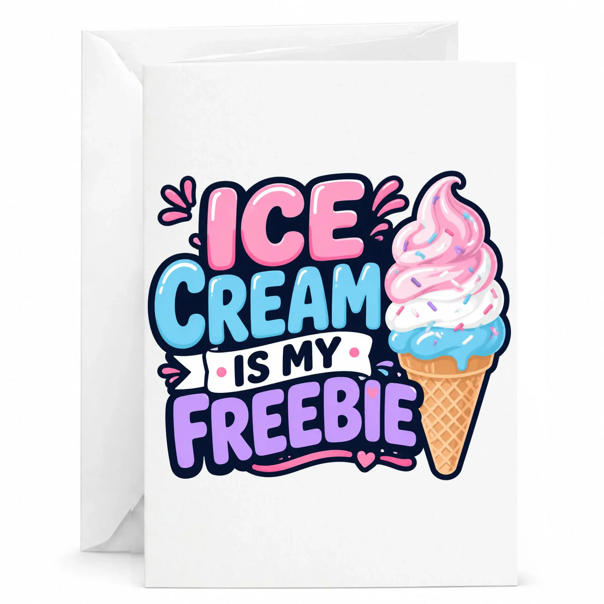 Funny Ice Cream Greeting Card Ice Cream Is My Freebie Pun Stationary for Dessert Lovers and Sweet Treat Enthusiasts