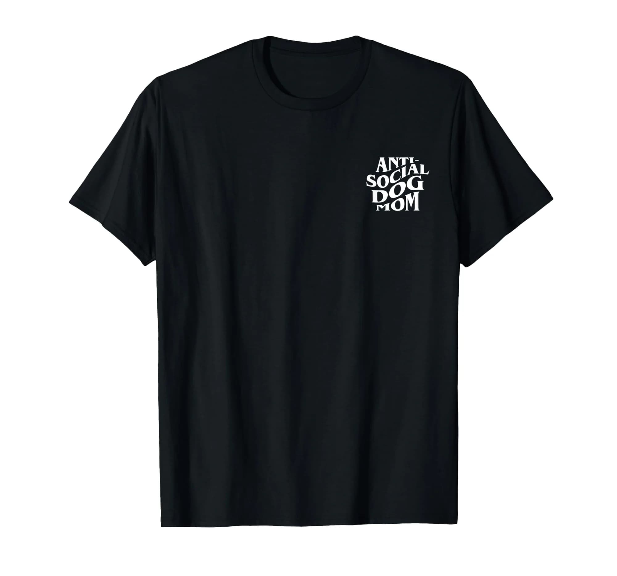 anti social dog mom Happy Mothers Day Funny Dog Lovers T-Shirt