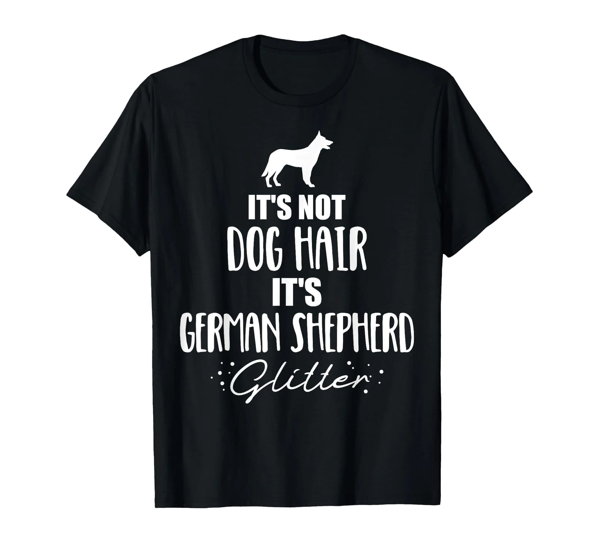 It's not dog hair, it's German Shepherd T-Shirt T-Shirt