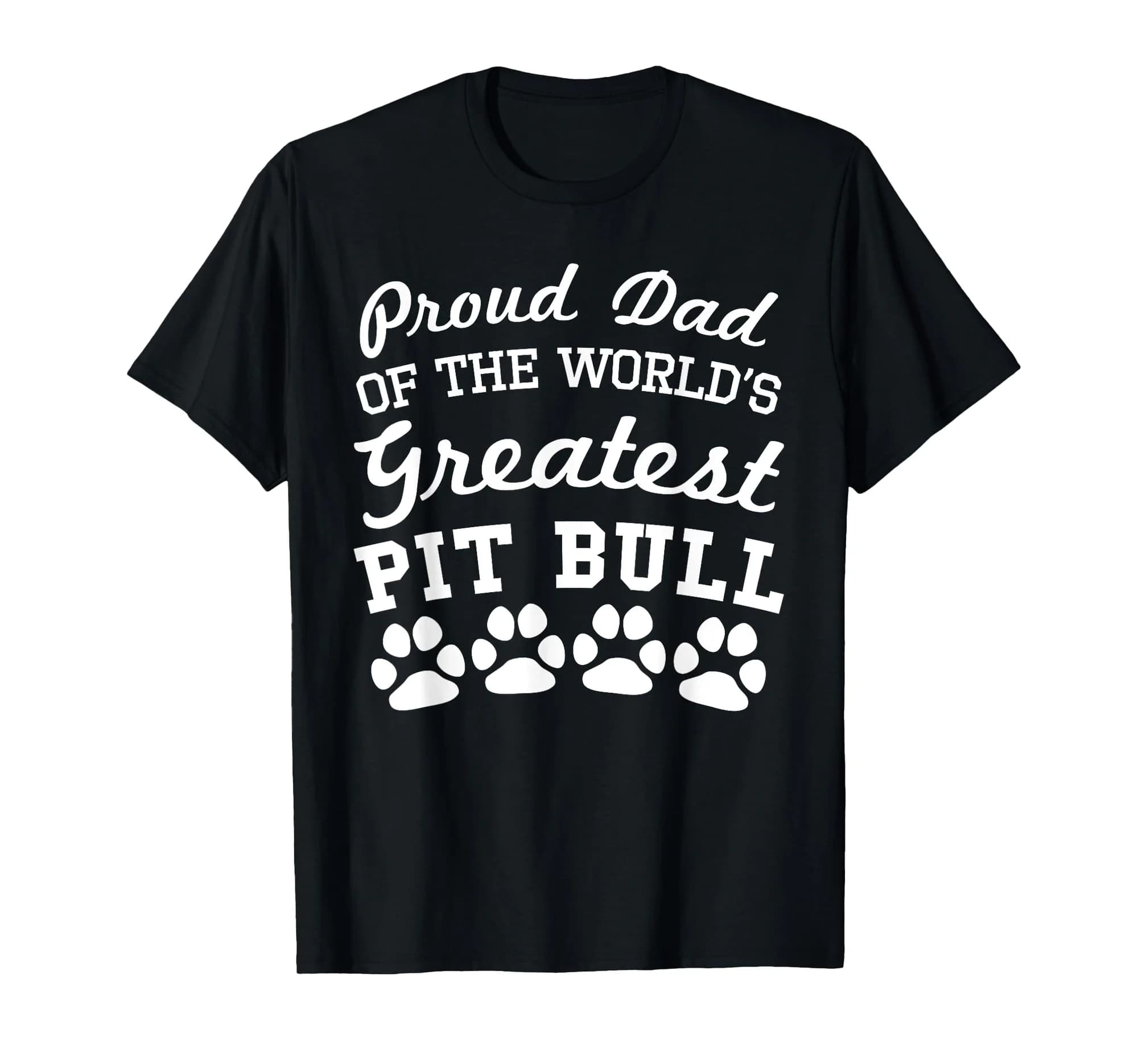Mens Proud Dad Of The World's Greatest Pit Bull T-Shirt