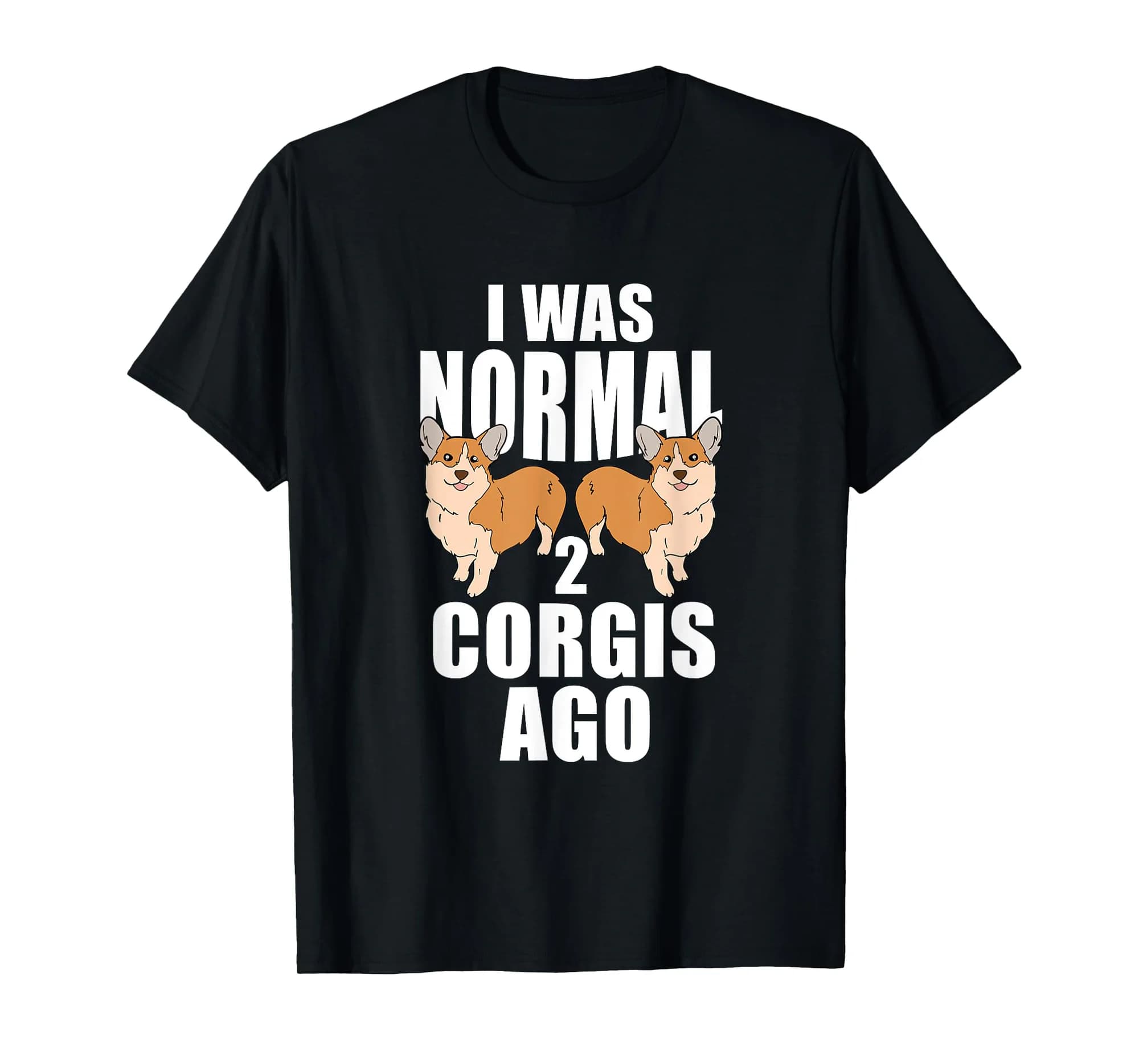 I Was Normal 2 Corgis Ago Corgi Dog T-Shirt