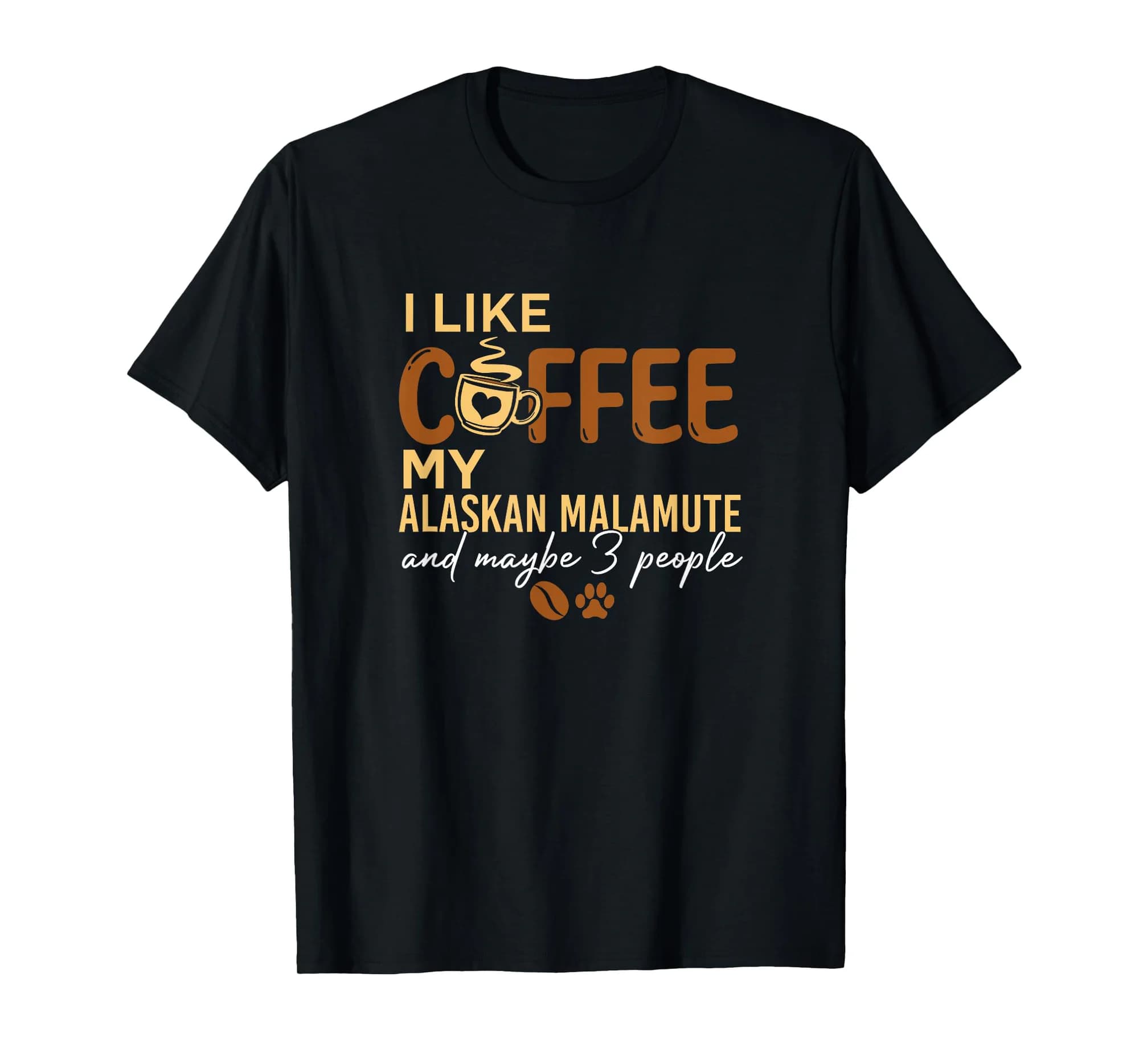 Alaskan Malamute Dog Owner Coffee Lovers Quote Gifts Funny T-Shirt