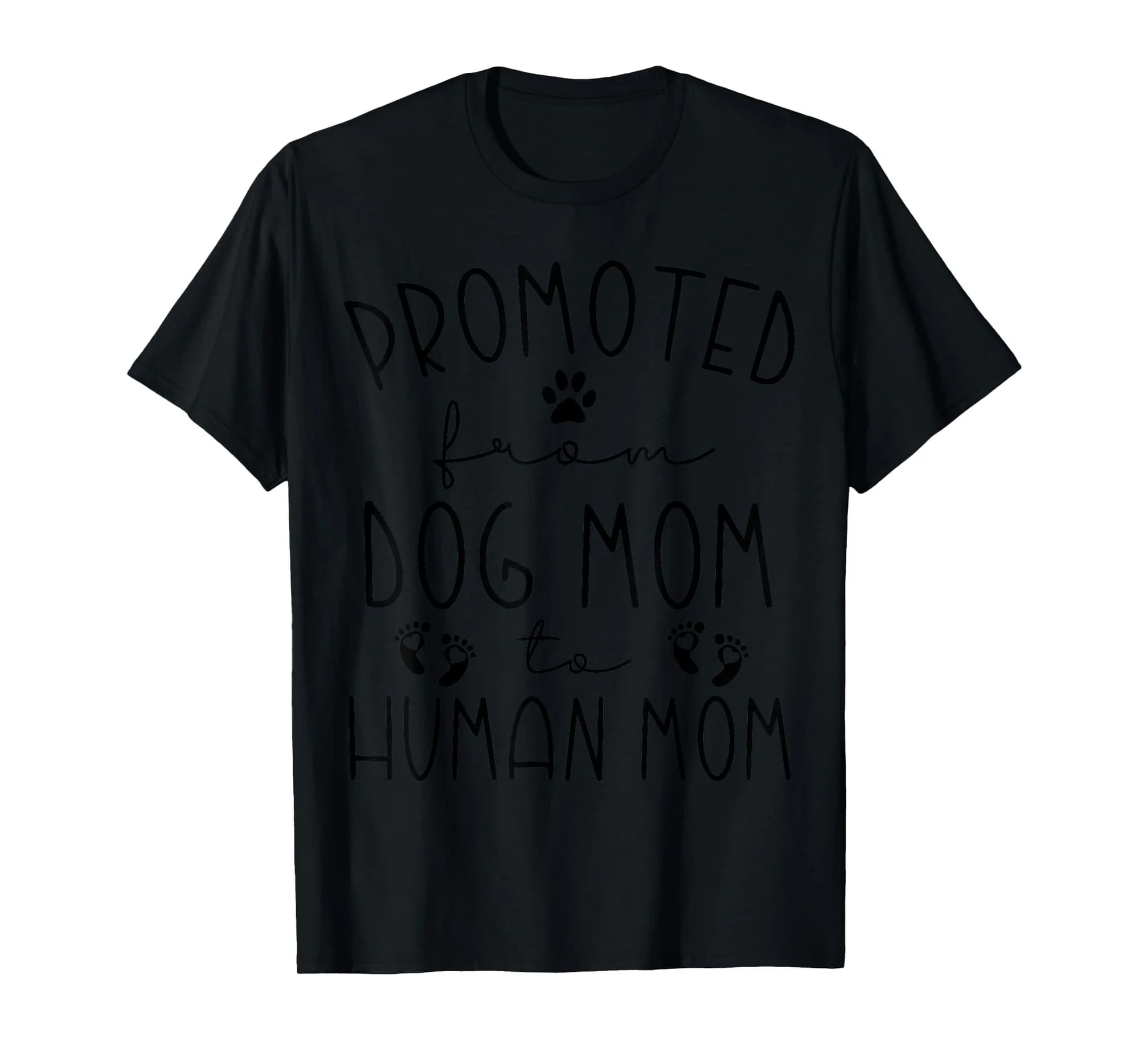 Promoted From Dog Mom to Human Mom Pregnancy Announcement T-Shirt