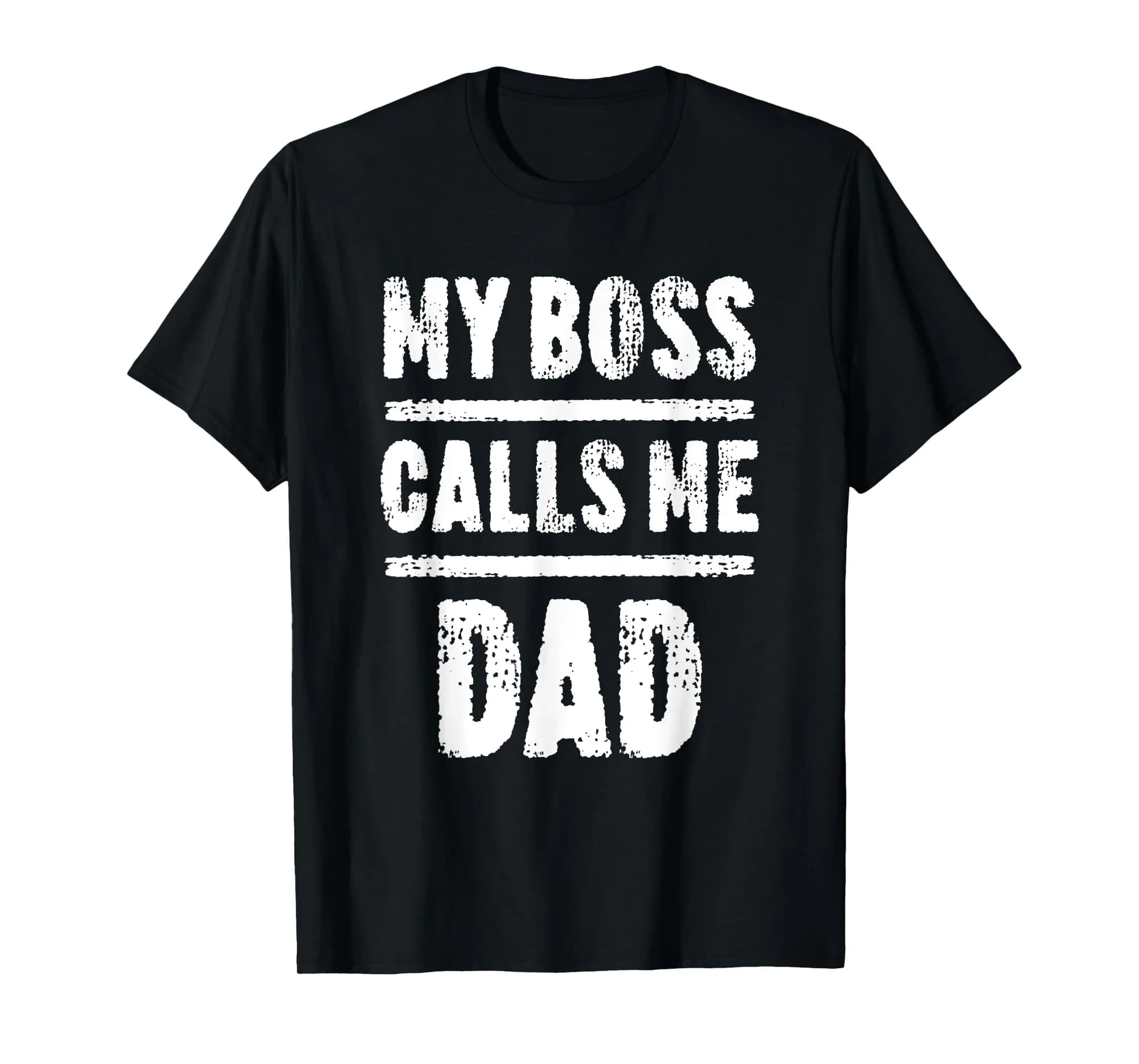 My Boss Calls Me Dad T-Shirt Father's Day Shirt T-Shirt