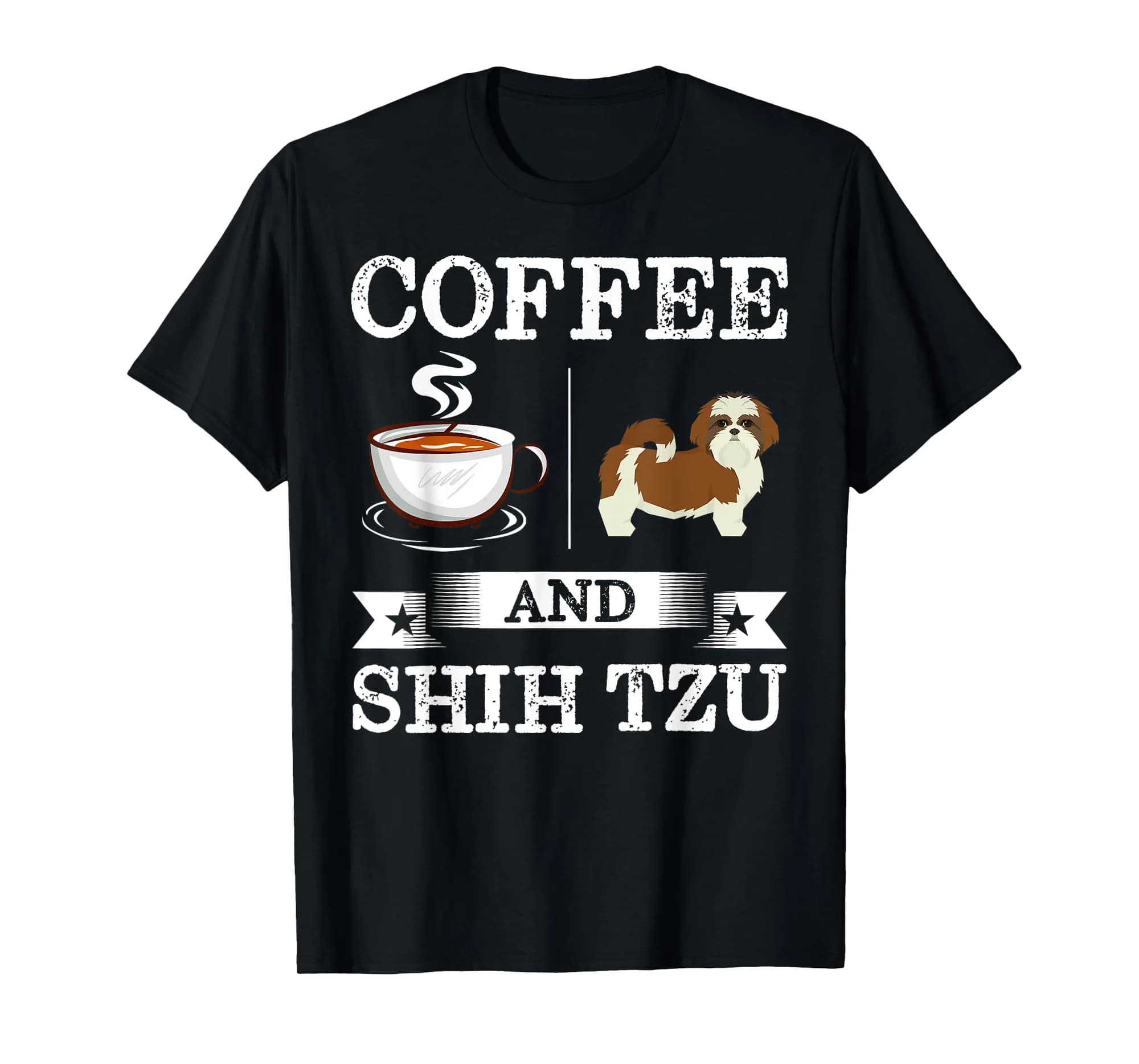 Shih Tzu Shirt Coffee And Shih Tzu Cute Dog Gift T-Shirt