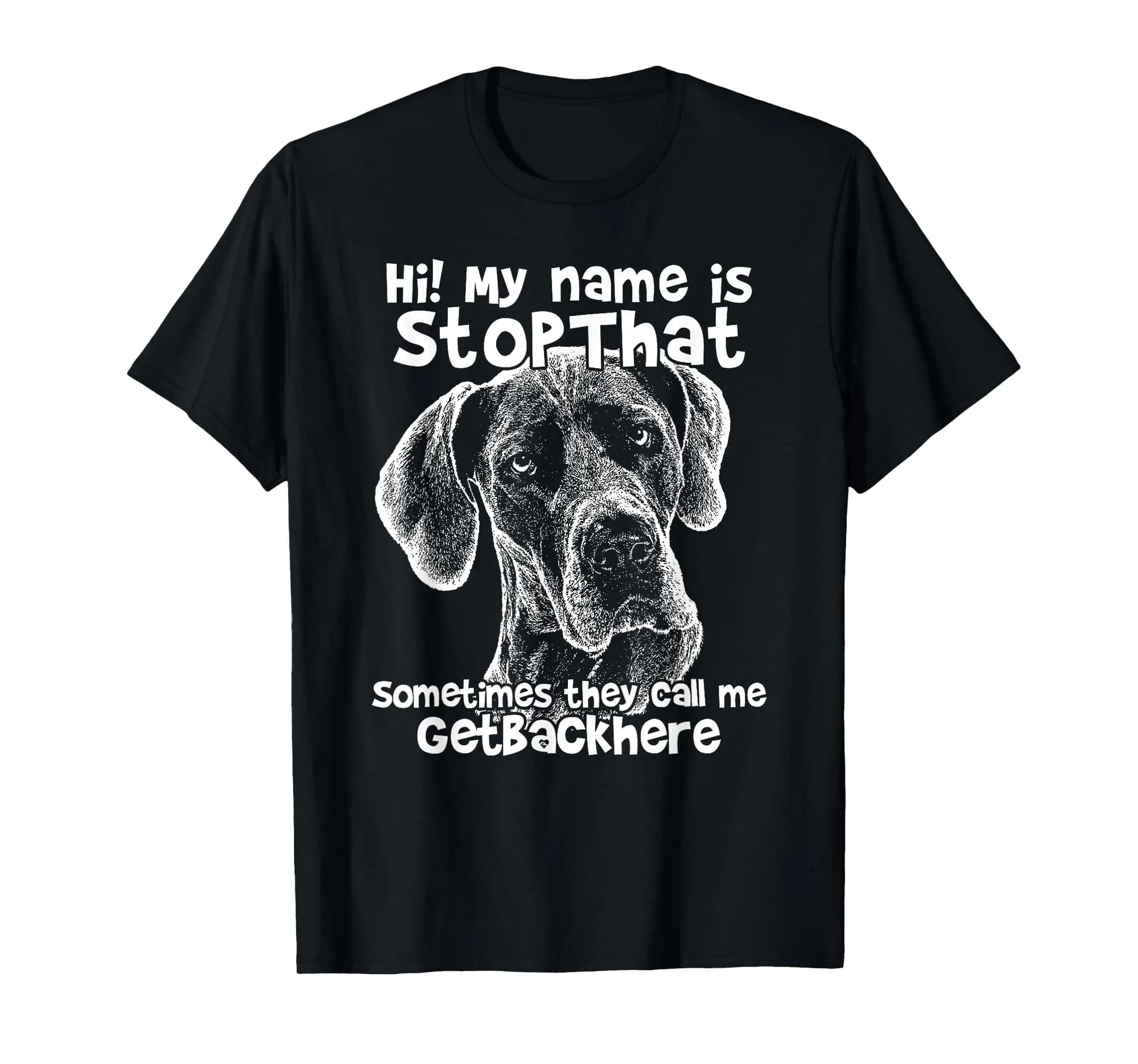 Hi My Name Is StopThat Funny Great Dane Shirt T-Shirt