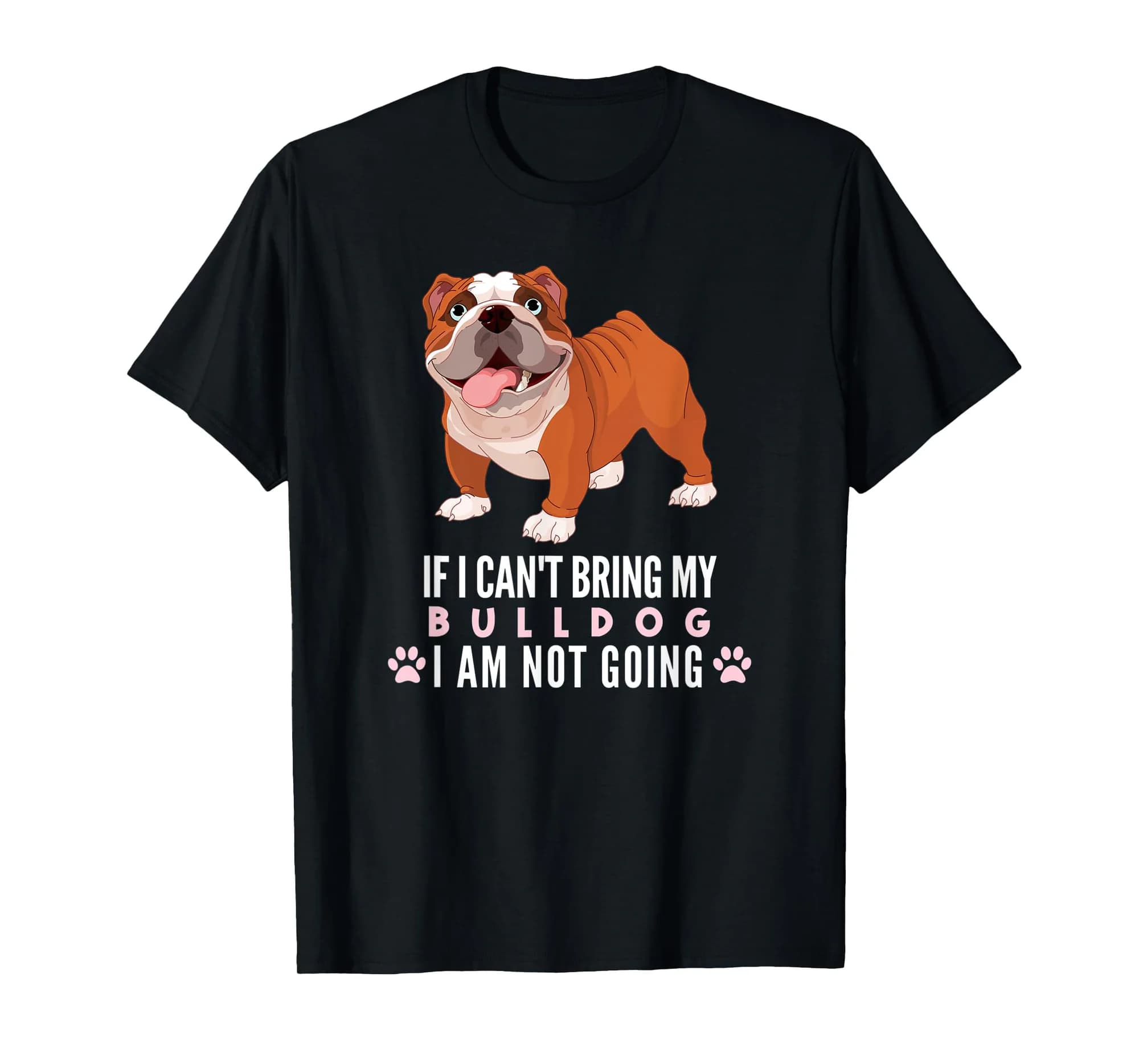 If I can't Bring My English Bulldog I'm Not Going Funny Dog T-Shirt
