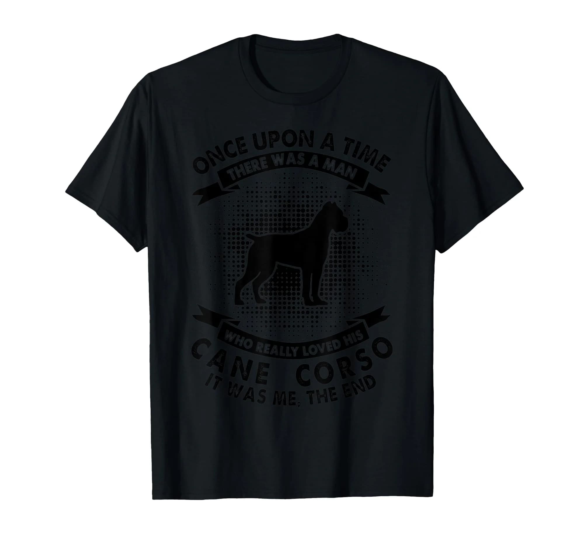 Once Upon Time There Was Man - Funny Cane Corso T-Shirt