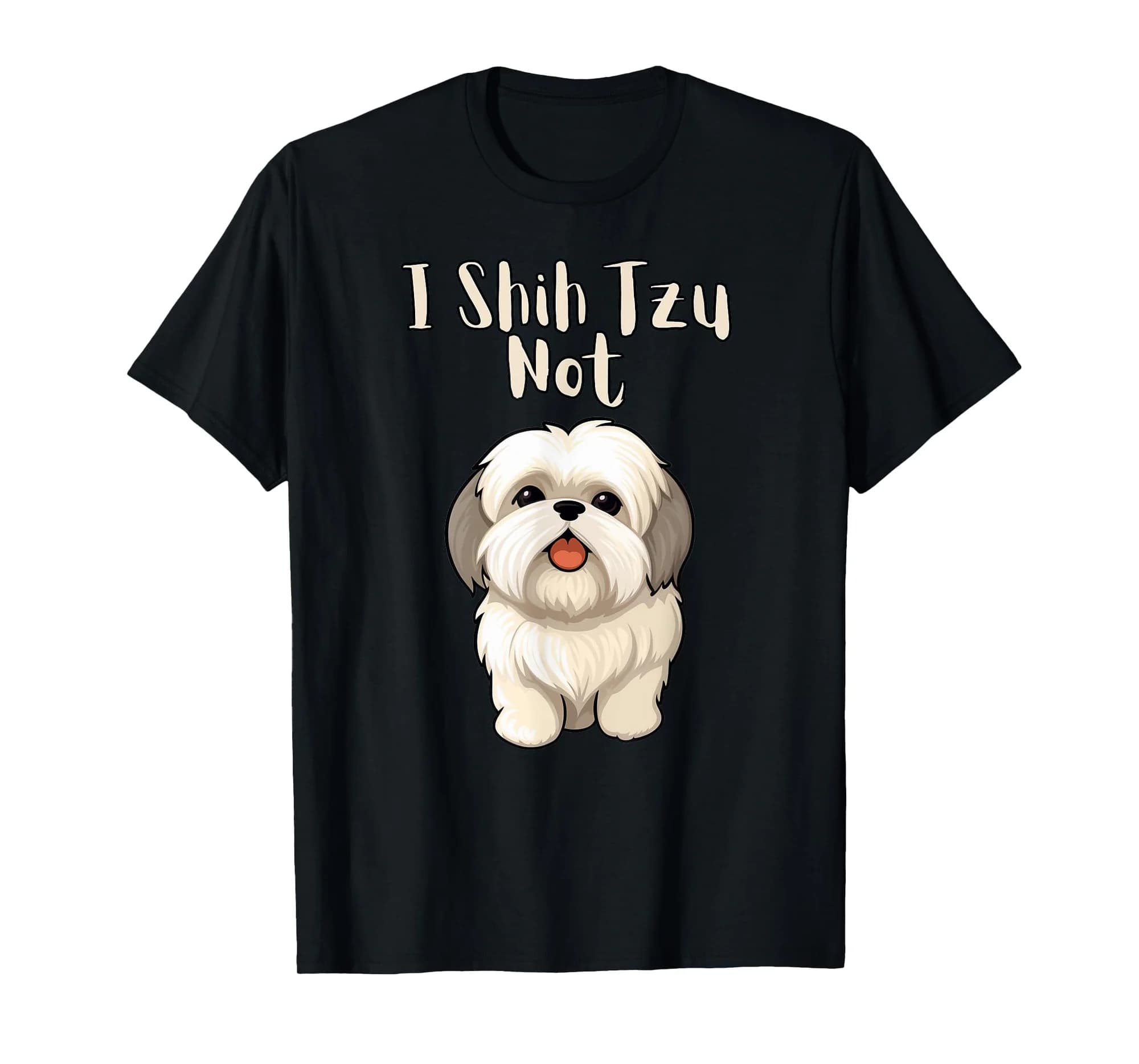 Funny Shitsu Dog Lover I Shih Tzu Not T-Shirt