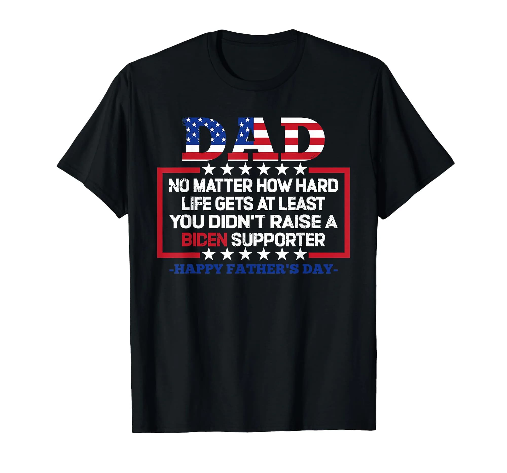 Dad Happy Father's Day No Matter How Hard Life Gets At Least T-Shirt