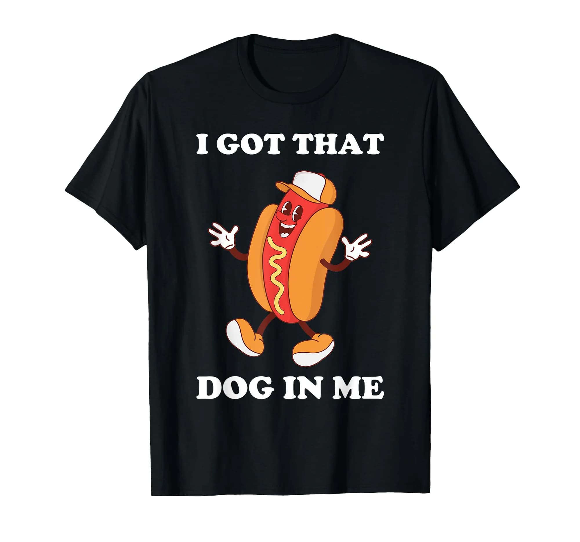 I Got That Dog in Me Funny Hot Dog Meme Motivational Hot Dog T-Shirt