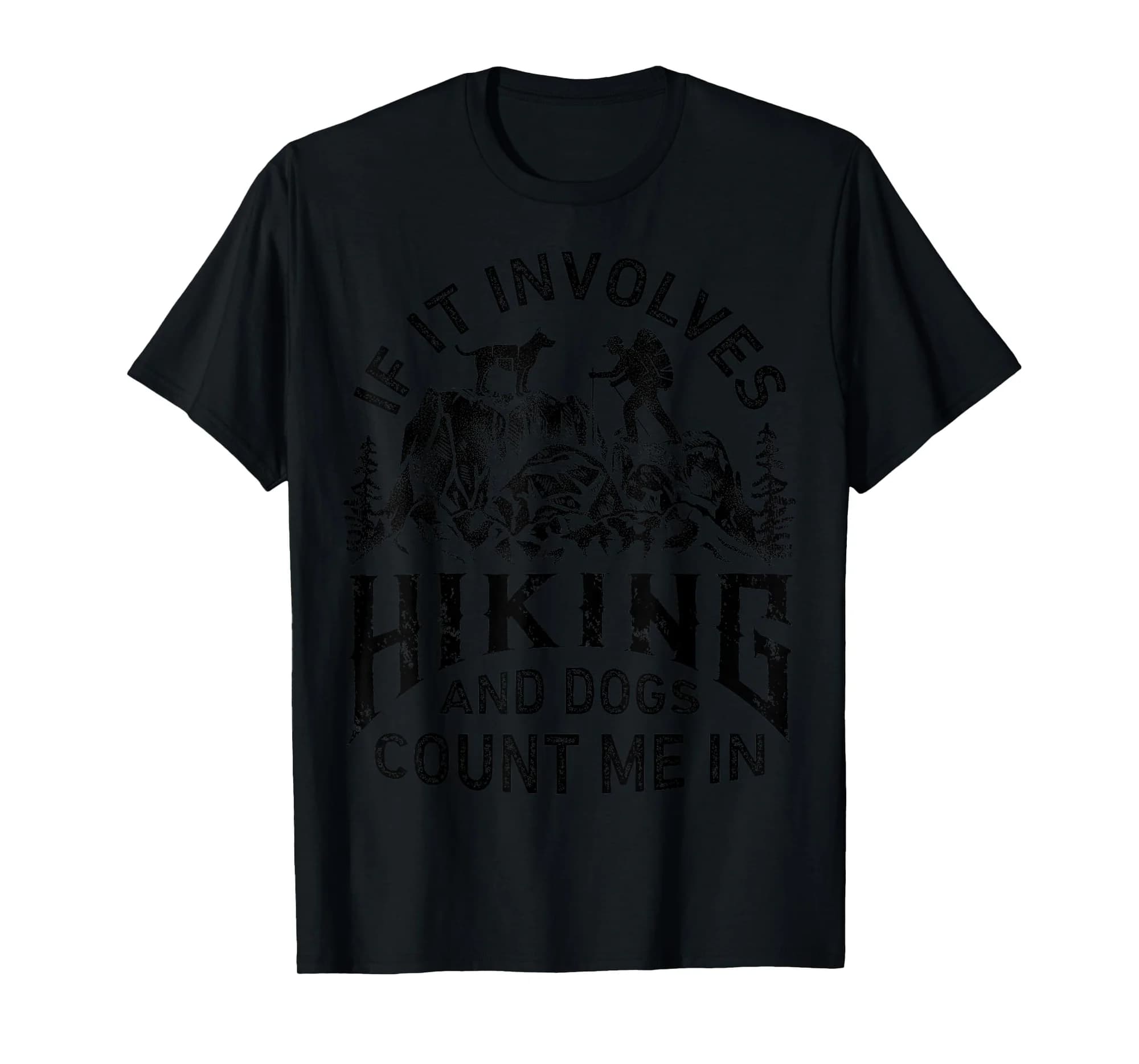 If It Involves Hiking And Dogs Count Me In T shirt Outdoor T-Shirt