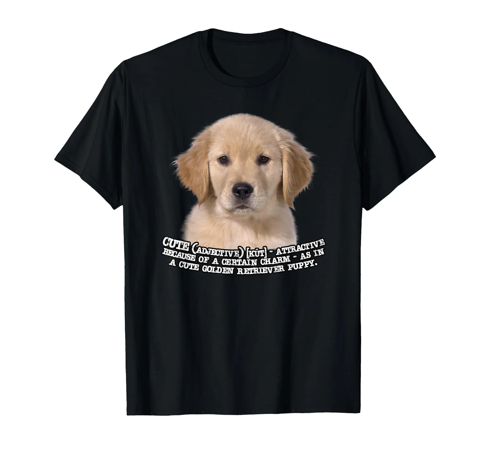 Golden Retriever Puppy the Definition of Cute T-Shirt