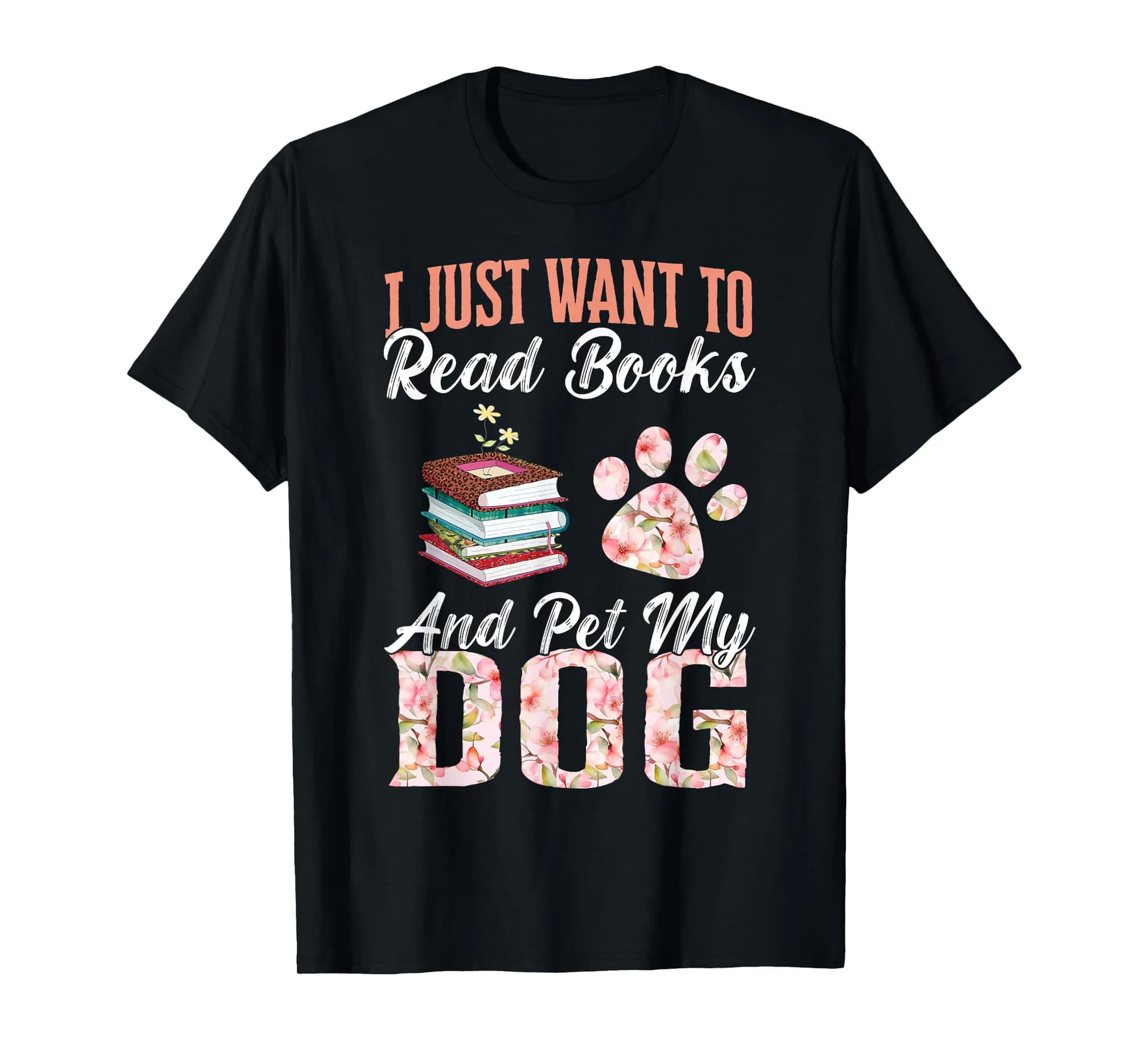 Funny Shirt I Just Want to Read Books and Pet My Dog T-Shirt