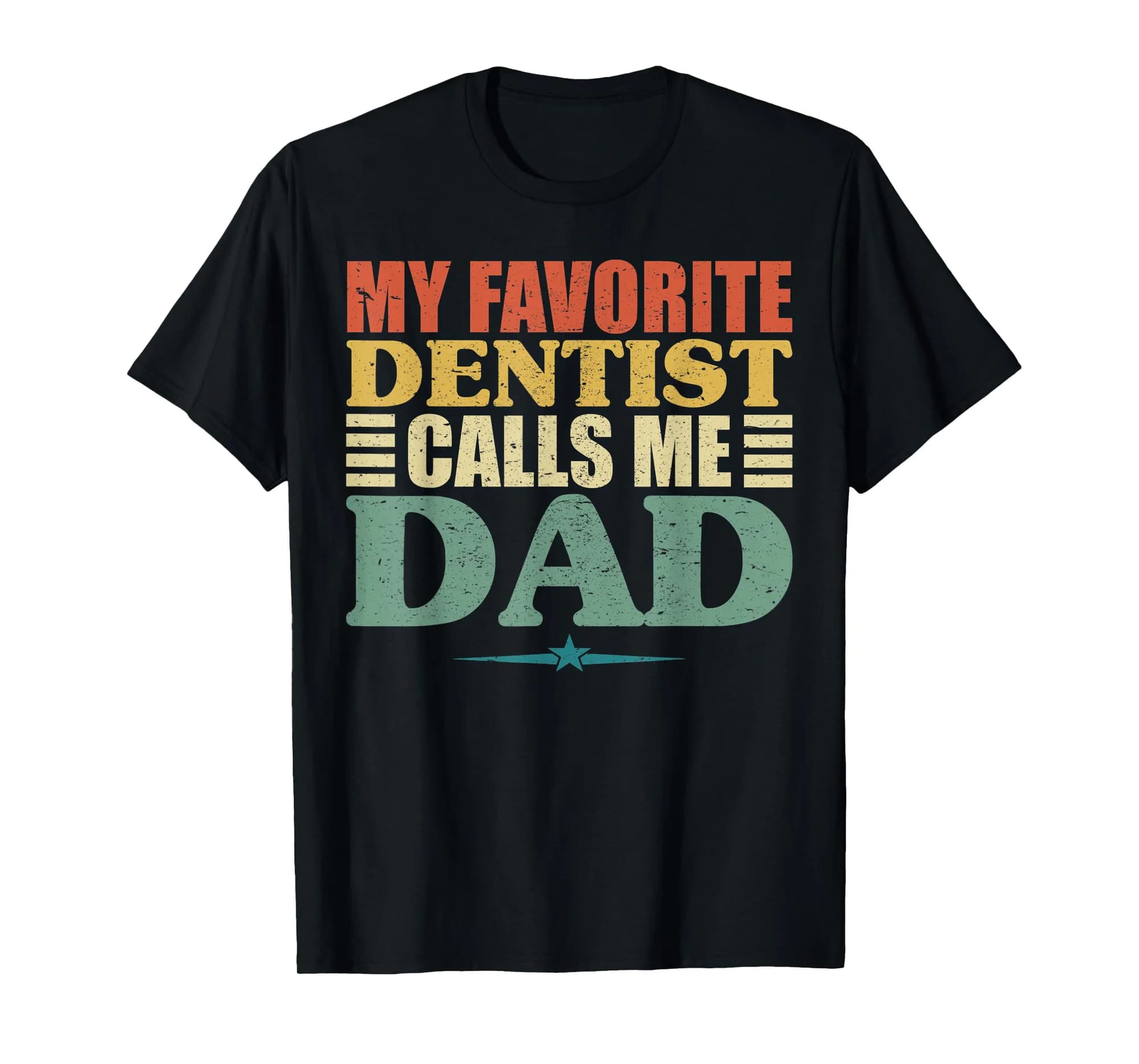 my favorite dentist calls me dad shirt, fathers day t-shirts T-Shirt