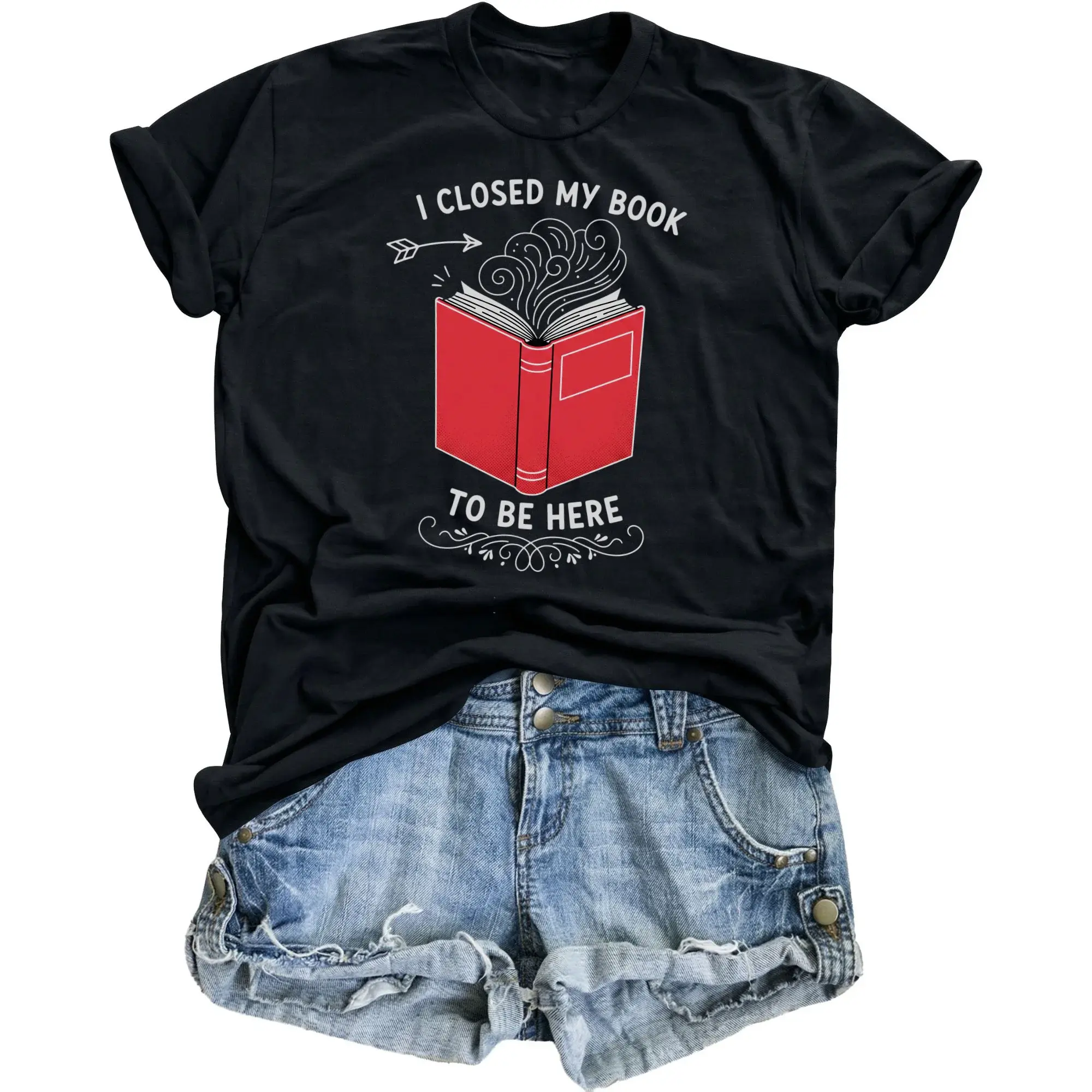 Funny Graphic Tee I Closed My Book to Be Here Unisex Shirt Reading Enthusiast Casual Top for Everyday Wear