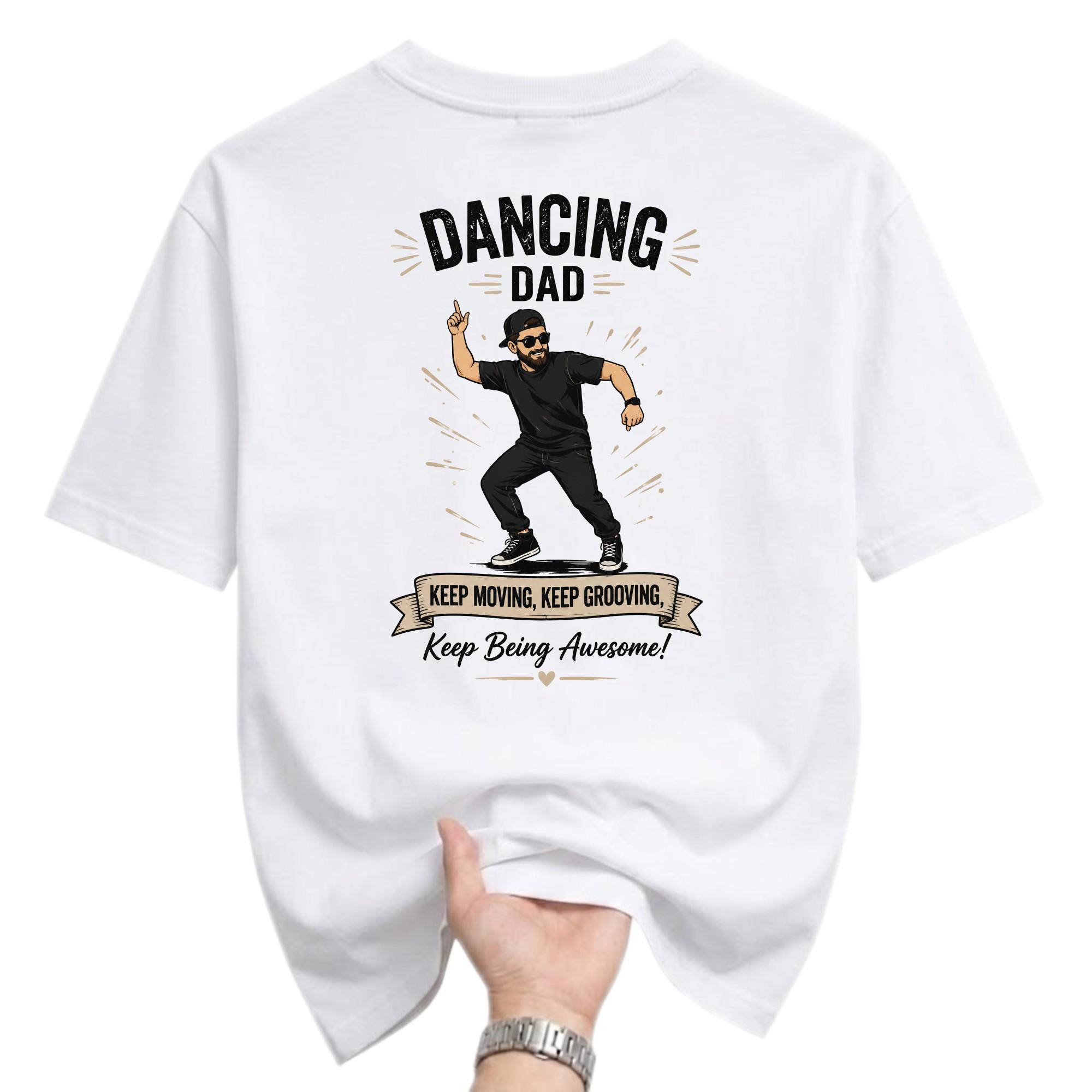 Graphic Tee Dancing Dad Keep Grooving Being Awesome Unisex Casual Everyday Crew Neck Shirt